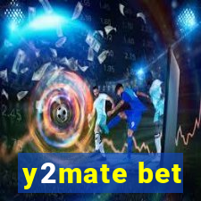 y2mate bet